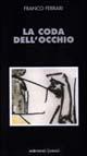 Libro La coda dell'occhio Franco Ferrari