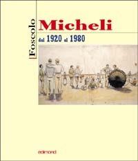 Foscolo Micheli. Dal 1920 al 1980 - copertina