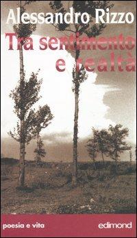 Tra sentimento e realtà. Spaziando oltre... - Alessandro Rizzo - copertina
