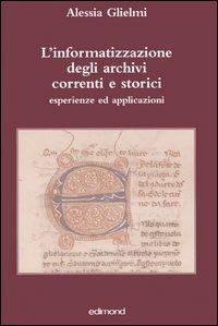 L' informatizzazione degli archivi correnti e storici. Esperienze ed applicazioni - copertina