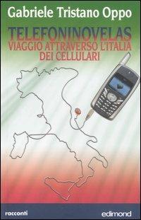Telefoninovelas. Viaggio attraverso l'Italia dei cellulari - Gabriele Tristano Oppo - copertina