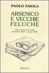 Arsenico e vecchie feluche. Diario di un anno inutile (settembre 2005-agosto 2006 - Paolo Faiola - copertina