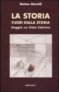 La storia fuori dalla strada. Saggio su Italo Calvino - Matteo Martelli - copertina