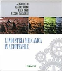 L' industria meccanica in Altotevere. Ediz. italiana e inglese - copertina