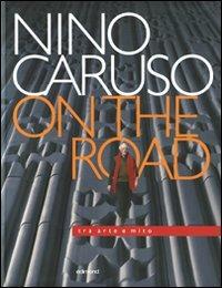 Nino Caruso on the road. Tra arte e mito. Catalogo della mostra (Perugia, 6 settembre-26 ottobre 2008). Ediz. italiana e inglese - copertina