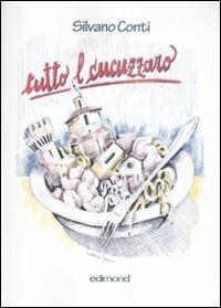 Tutto l cucuzzaro. Stórie, stórielle, canti, sóni e balli 'n lingua frattigiana... - Silvano Conti - copertina