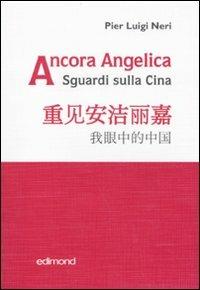 Ancora Angelica. Sguardi sulla Cina - Pier Luigi Neri - copertina