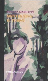 Mentre vivo il tempo - Isolina Mariotti - copertina