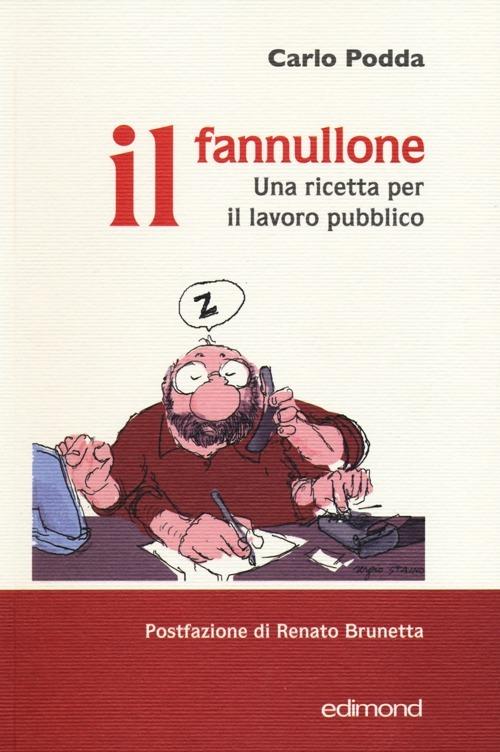 Il fannullone. Una ricetta per il lavoro pubblico - Carlo Podda - copertina