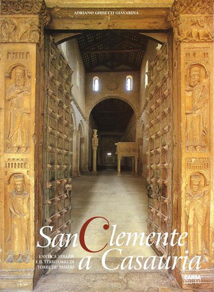 San Clemente a Casauria. L'antica abbazia e il territorio di Torre de' Passeri - Adriano Ghisetti Giavarina,A. Alfredo Varasso - copertina