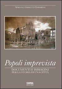 Popoli imprevista. Documenti e immagini per la storia di una città - Adriano Ghisetti Giavarina - copertina