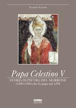 Papa Celestino V. Storia di Pietro del Morrone (1209-1296) che fu papa nel 1294