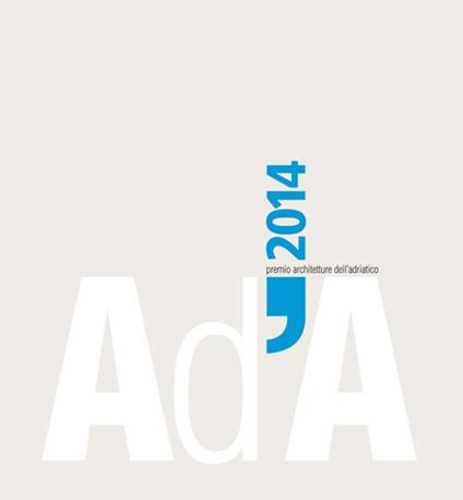 AD'A 2014. Premio architetture dell'Adriatico. Ediz. illustrata - copertina