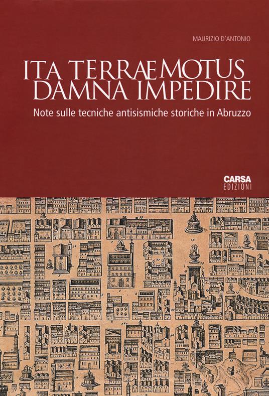 Ita terraemotus damna impedire. Note sulle tecniche antisismiche storiche in Abruzzo - Maurizio D'Antonio - copertina