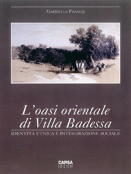L' oasi orientale di Villa Badessa. Identità etnica e inte(g)razione sociale - Gabriella Francq - copertina