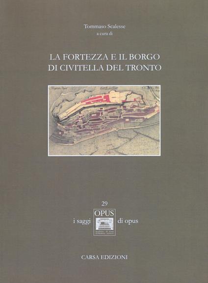 La fortezza e il borgo di Civitella del Tronto. Ediz. illustrata - copertina