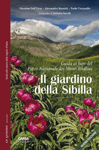 Il giardino della Sibilla. Guida ai fiori del parco nazionale dei Monti Sibillini - Massimo Dell'Orso,Alessandro Rossetti,Paolo Tescarollo - copertina