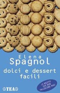Dolci e dessert facili - Elena Spagnol - copertina