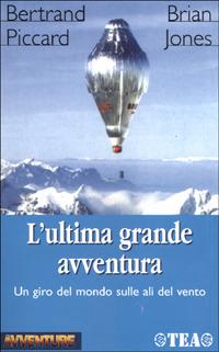 L' ultima grande avventura - Bertrand Piccard,Brian Jones - copertina