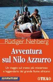 Avventura sul Nilo Azzurro. Un viaggio sul tratto più misterioso e leggendario del grande fiume africano - Rüdiger Nehberg - copertina