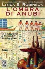 L' ombra di Anubi. Le indagini del principe Meren alla corte di Tutankhamon. Vol. 1