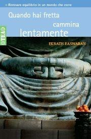 Quando hai fretta cammina lentamente - Eknath Easwaran - copertina