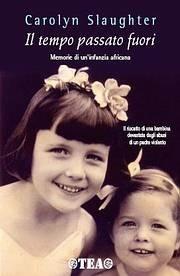 Il tempo passato fuori. Memorie di un'infanzia africana - Carolyn Slaughter - copertina