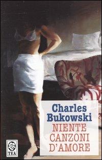 Niente canzoni d'amore - Charles Bukowski - copertina