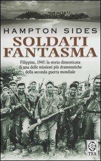 Soldati fantasma. Filippine, 1945: la storia dimenticata di una delle missioni più drammatiche della seconda guerra mondiale - Hampton Sides - copertina