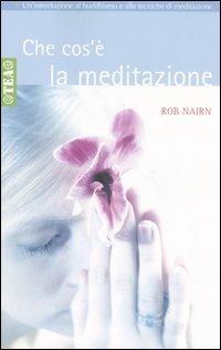 Che cos'è la meditazione? Introduzione al buddhismo e alla meditazione - Rob Nairn - copertina