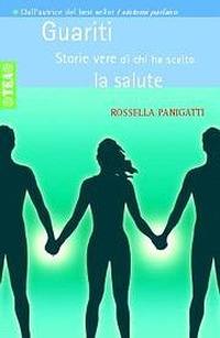 Guariti. Storie vere di chi ha scelto la salute - Rossella Panigatti - copertina