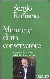 Memorie di un conservatore. Il racconto di un secolo nei ricordi di un testimone - Sergio Romano - copertina