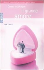 Come incontrare il grande amore