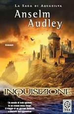 Inquisizione. La saga di Aquasilva. Vol. 2