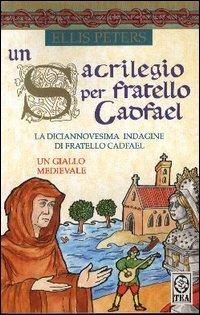Un sacrilegio per fratello Cadfael - Ellis Peters - copertina