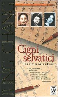 Cigni selvatici. Tre figlie della Cina - Jung Chang - copertina
