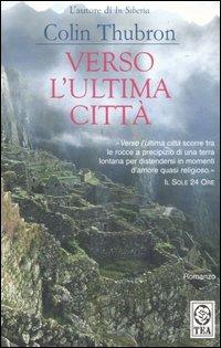Verso l'ultima città - Colin Thubron - copertina