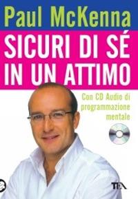 Sicuri di sé in un attimo. Con CD Audio - Paul McKenna - copertina