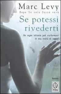 Se potessi rivederti. Un sogno infranto può trasformarsi in una realtà di sogno? - Marc Levy - copertina