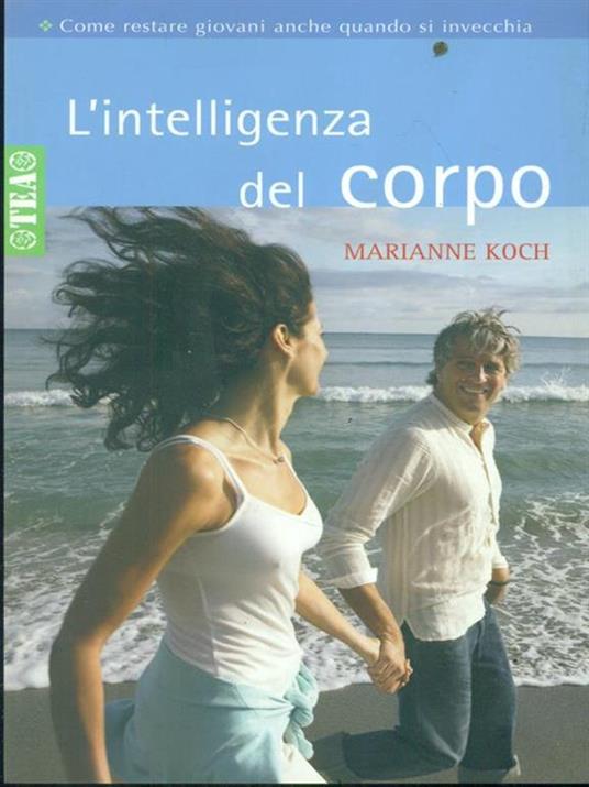 L' intelligenza del corpo. Come restare giovani anche quando si invecchia - Marianne Koch - 3