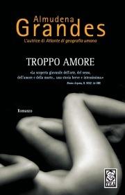 Troppo amore - Almudena Grandes - copertina