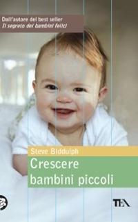 Crescere bambini piccoli - Steve Biddulph - copertina
