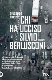 Chi ha ucciso Silvio Berlusconi - Giuseppe Caruso - 5