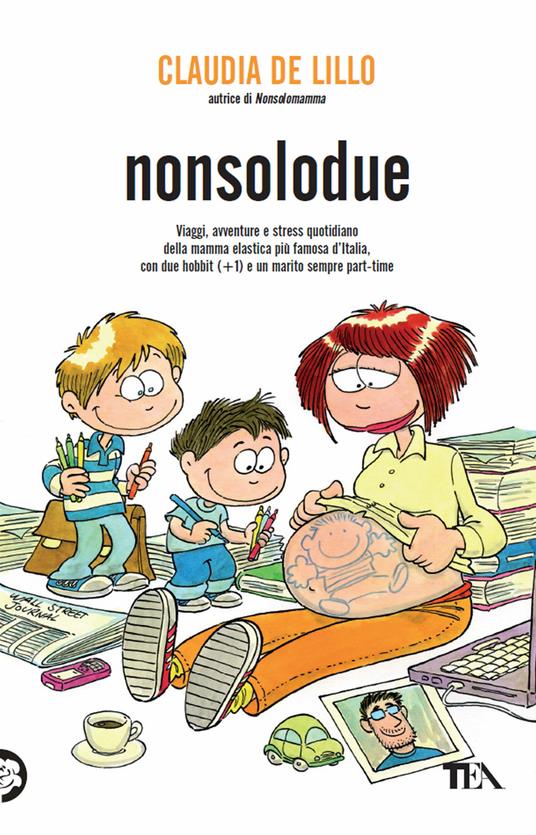 Nonsolodue. Viaggi, avventure e stress quotidiano della mamma elastica più famosa d'Italia, con due hobbit (+1) e un marito sempre part-time - Claudia Elasti De Lillo - 2