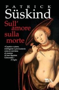 Sull'amore sulla morte - Patrick Süskind - copertina