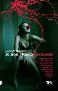 Io non chiedo permesso - Marilù S. Manzini - copertina