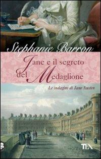 Jane e il segreto del medaglione. Le indagini di Jane Austen - Stephanie Barron - 2