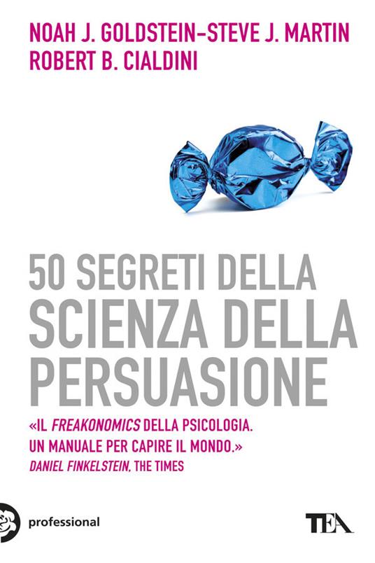 50 segreti della scienza della persuasione - Noah J. Goldstein,Steve J. Martin,Robert B. Cialdini - copertina