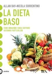 La dieta BaSo. Come dimagrire senza soffrire gustando piatti golosi - Allan Bay,Nicola Sorrentino - copertina
