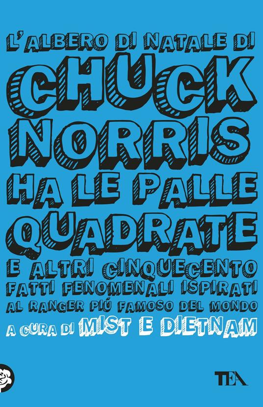 L'albero di Natale di Chuck Norris ha le palle quadrate e altri cinquecento fatti fenomenali ispirati al ranger più famoso del mondo - copertina